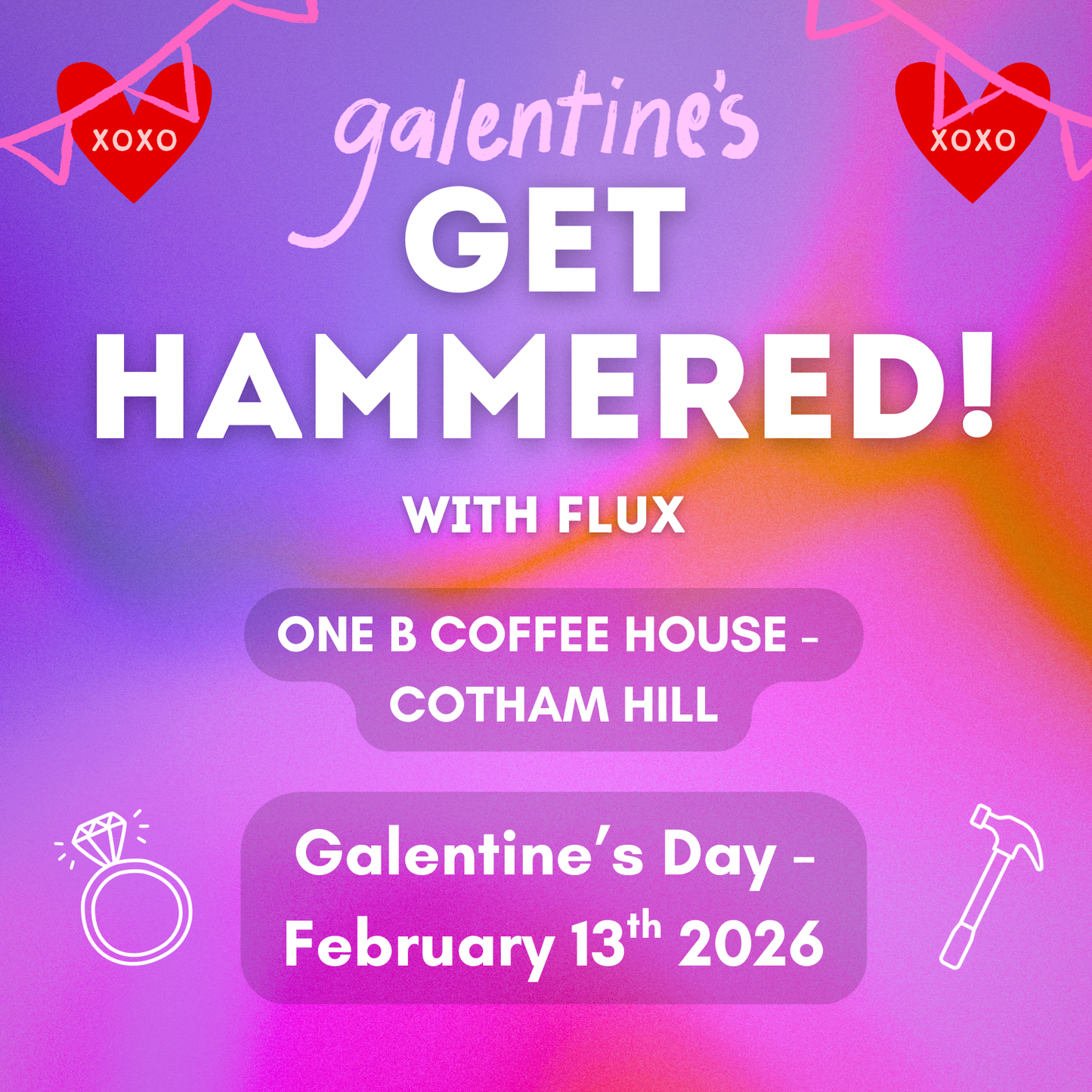 GET HAMMERED with Flux (Galentine's Day Edition) - Friday February 13th (RING INCLUDED)